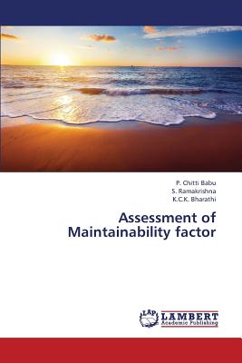 Assessment of Maintainability Factor - Chitti Babu P, and Ramakrishna S, and Bharathi K C K