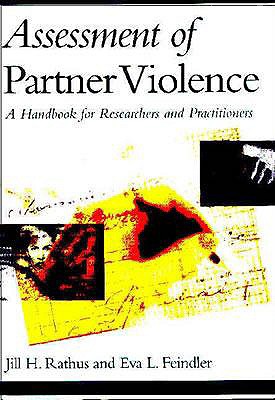Assessment of Partner Violence: A Handbook for Researchers and Practitioners - Rathus, Jill H, PhD, and Feindler, Eva L, PH.D.