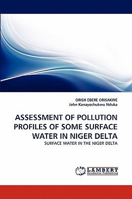 Assessment of Pollution Profiles of Some Surface Water in Niger Delta - Orisakwe, Orish Ebere, and Kanayochukwu Nduka, John