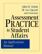 Assessment Practice in Student Affairs: An Applications Manual