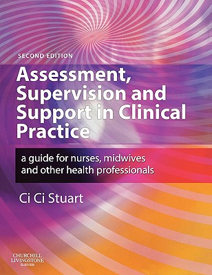 Assessment, Supervision & Support in Clinical Practice: Assessment, Supervision & Support in Clinical Practice - Stuart, CI CI, Med, RN, Rm