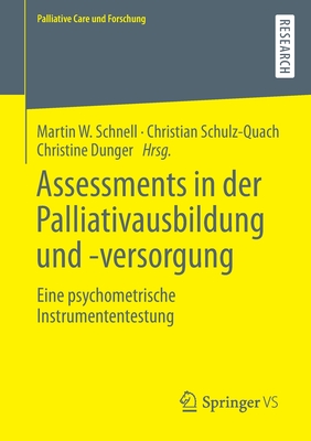 Assessments in der Palliativausbildung und -versorgung: Eine psychometrische Instrumententestung - Schnell, Martin W (Editor), and Schulz-Quach, Christian (Editor), and Dunger, Christine (Editor)