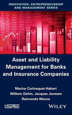 Asset and Liability Management for Banks and Insurance Companies - Corlosquet-Habart, Marine, and Gehin, William, and Janssen, Jacques