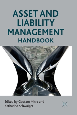 Asset and Liability Management Handbook - Mitra, G (Editor), and Schwaiger, K (Editor)