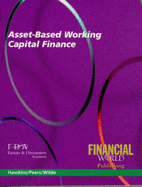 Asset Based Working Capital Finance - Peers, Robin, and Wilde, Edward, and Hawkins, Richard