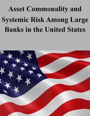 Asset Commonality and Systemic Risk Among Large Banks in the United States - U S Department of the Treasury