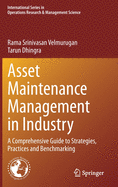 Asset Maintenance Management in Industry: A Comprehensive Guide to Strategies, Practices and Benchmarking