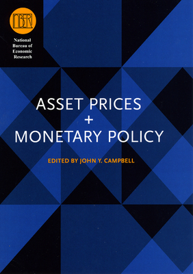 Asset Prices and Monetary Policy - Campbell, John Y. (Editor)