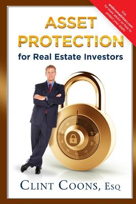 Asset Protection for Real Estate Investors - Coons, Clint