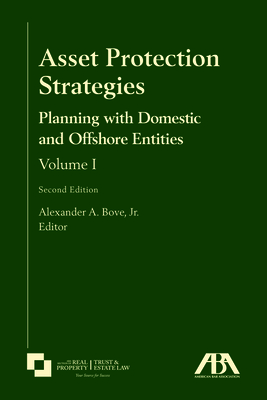 Asset Protection Strategies: Planning with Domestic and Offshore Entities, Volume I, Second Edition - Bove, Alexander a