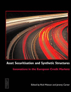 Asset Securitisation and Synthetic Structures: Innovations in the European Credit Markets - Watson, Rick, and Carter, Jeremy