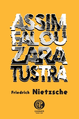 Assim Falou Zaratustra - Nietzsche, Friedrich