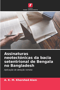 Assinaturas neotect?nicas da bacia setentrional de Bengala no Bangladesh