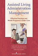 Assisted Living Administration and Management: Effective Practices and Model Programs in Elder Care