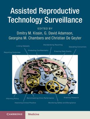 Assisted Reproductive Technology Surveillance - Kissin, Dmitry M (Editor), and Adamson, G David (Editor), and Chambers, Georgina (Editor)