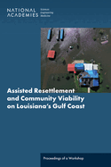 Assisted Resettlement and Community Viability on Louisiana's Gulf Coast: Proceedings of a Workshop