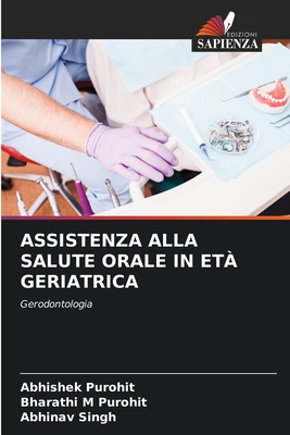 Assistenza Alla Salute Orale in Et? Geriatrica - Purohit, Abhishek, and Purohit, Bharathi M, and Singh, Abhinav