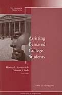 Assisting Bereaved College Students: New Directions for Student Services, Number 121