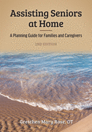 Assisting Seniors at Home: A Planning Guide for Families and Caregivers