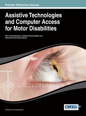 Assistive Technologies and Computer Access for Motor Disabilities - Kouroupetroglou, Georgios (Editor)