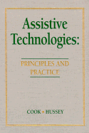 Assistive Technologies: Principles and Practice - Cook, Hussey, and Cook, Albert M, PH.D., and Hussey, Susan M, M.S.