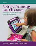 Assistive Technology in the Classroom: Enhancing the School Experiences of Students with Disabilities, Enhanced Pearson Etext with Loose-Leaf Version -- Access Card Package