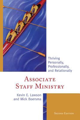 Associate Staff Ministry: Thriving Personally, Professionally, and Relationally - Lawson, Kevin E, and Boersma, Mick