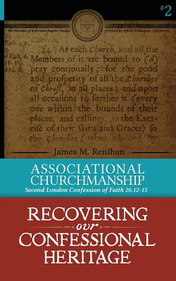 Associational Churchmanship: Second London Confession of Faith 26.12-15 - Renihan, James M