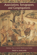 Associations, Synagogues, and Congregations: Claiming a Place in Ancient Mediterranean Society