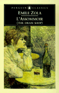 Assommoir, L' (the DRAM Shop): 4 - Zola, Emile, and Buss, Robin (Introduction by)