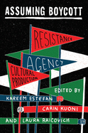Assuming Boycott: Resistance, Agency and Cultural Production