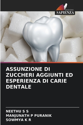 Assunzione Di Zuccheri Aggiunti Ed Esperienza Di Carie Dentale - S S, Neethu, and Puranik, Manjunath P, and K R, Sowmya