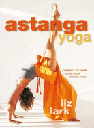 Astanga Yoga: Connect to Your Core with Power Yoga