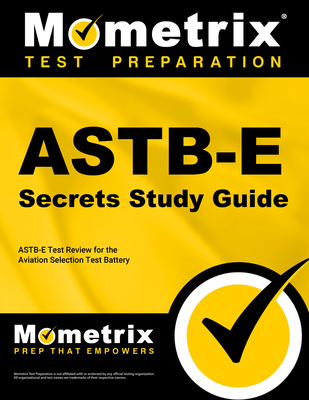 Astb-E Secrets Study Guide: Astb-E Test Review for the Aviation Selection Test Battery - Mometrix Armed Forces Test Team (Editor)