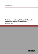 Asthetische Erfahrungsbildung ALS Chance Im Inklusionsprozess an Grundschulen