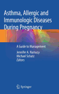 Asthma, Allergic and Immunologic Diseases During Pregnancy: A Guide to Management