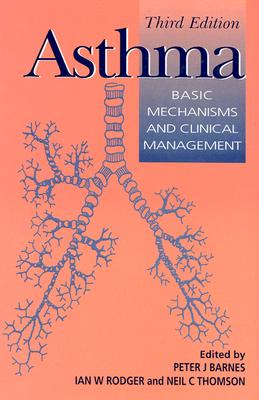 Asthma: Basic Mechanisms and Clinical Management - Barnes, Peter J (Editor), and Rodger, Ian W (Editor), and Thomson, Neil C (Editor)