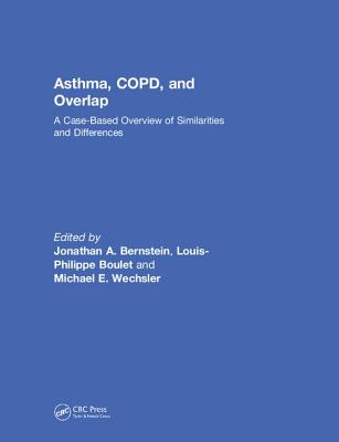 Asthma, COPD, and Overlap: A Case-Based Overview of Similarities and Differences - Bernstein, Jonathan A. (Editor), and Boulet, Louis-Philippe (Editor), and Wechsler, MD,MMSc, Michael E. (Editor)