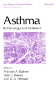 Asthma: Its Pathogenesis and Treatment - Kaliner, Michael A (Editor), and Barnes, Peter J (Editor), and Persson, Carl G A (Editor)