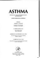 Asthma: Psysiology, Immunopharmacology & Treatment, Fourth International Symposium - Holgate, Stephen T, MD, Dsc, Frcp, Frcpe, Mrc (Editor), and Austen, K Frank (Editor), and Kay, A Barry (Editor)