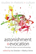 Astonishment and Evocation: The Spell of Culture in Art and Anthropology