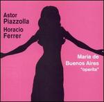Astor Piazzolla: Mara de Buenos Aires "operita" - Astor Piazzolla/Horacio Ferrer