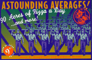 Astounding Averages!: 90 Acres of Pizza a Day...and More!