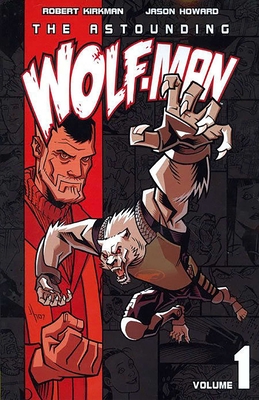 Astounding Wolf-Man Volume 1 - Kirkman, Robert, and Howard, Jason