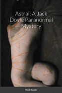 Astral: A Jack Doyle Paranormal Mystery