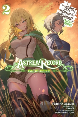 Astrea Record, Vol. 2 Is It Wrong to Try to Pick Up Girls in a Dungeon? Tales of Heroes: Volume 2 - Omori, Fujino, and Kakage, and Humphrey, Jake (Translated by)