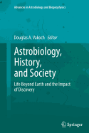 Astrobiology, History, and Society: Life Beyond Earth and the Impact of Discovery