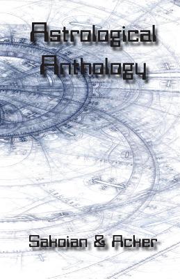 Astrological Anthology - Sakoian, Frances, and Acker, Louis