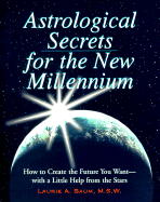 Astrological Secrets for the New Millennium - Baum, Laurie A