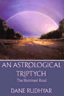 Astrological Tryptich: Gifts of the Spirit, the Illumined Road, the Way Through
